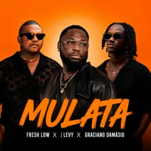 Fresh Low – Mulata (feat. J Levy & Graciano Damásio)