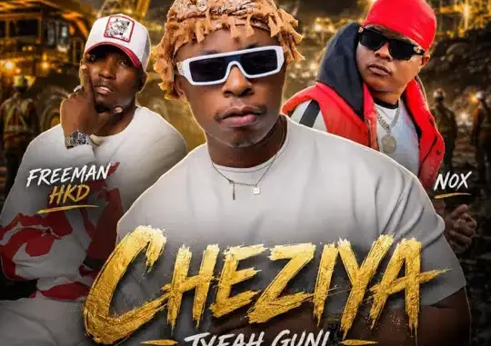 TYFAH GUNI – CHEZIYA feat. FREEMAN HKD & NOX GUNI